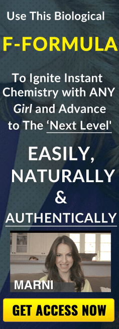 To Ignite Instant Chemistry With Any Girl… and Advance To The Next Level 