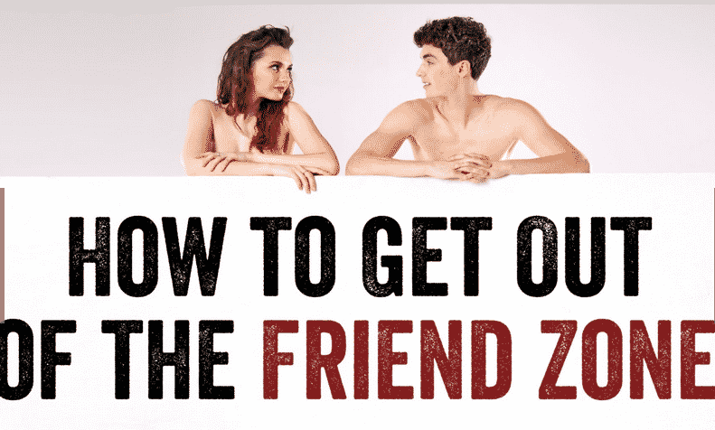 how to get out of the friend zone